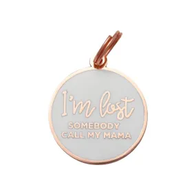 I'm Lost - Mama - Rose Gold & White - Pet ID Tag