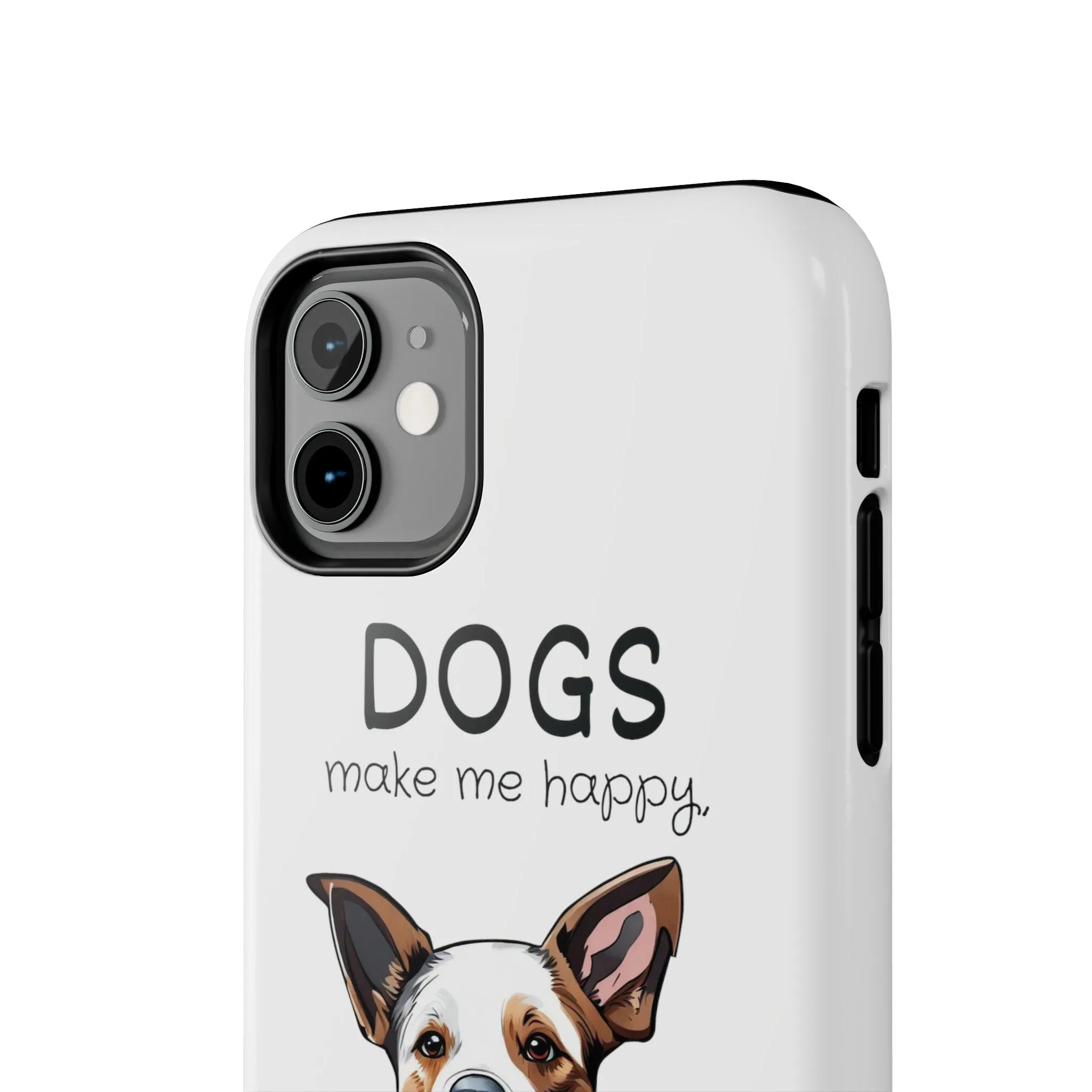 iPhone Cases: "Dogs make me happy. Humans hurt my head"