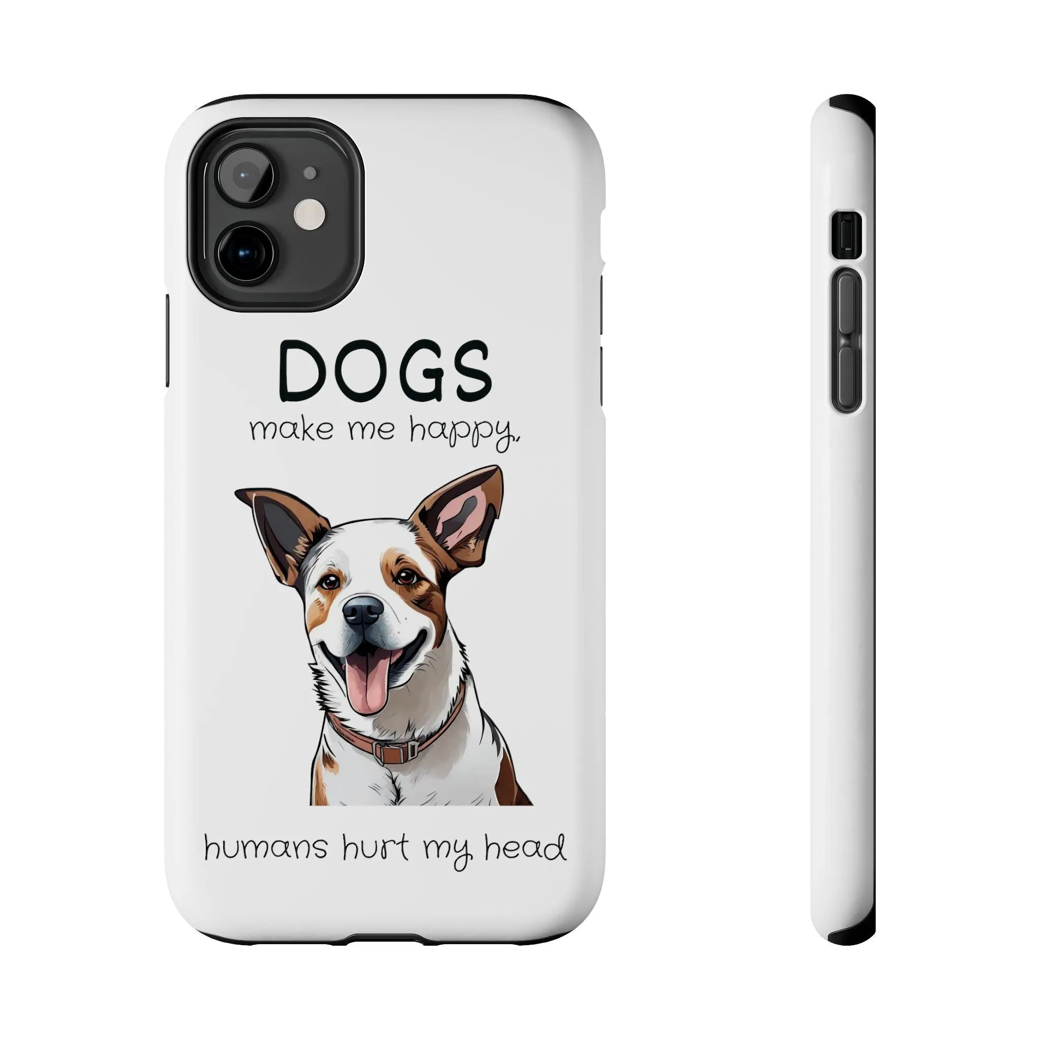 iPhone Cases: "Dogs make me happy. Humans hurt my head"