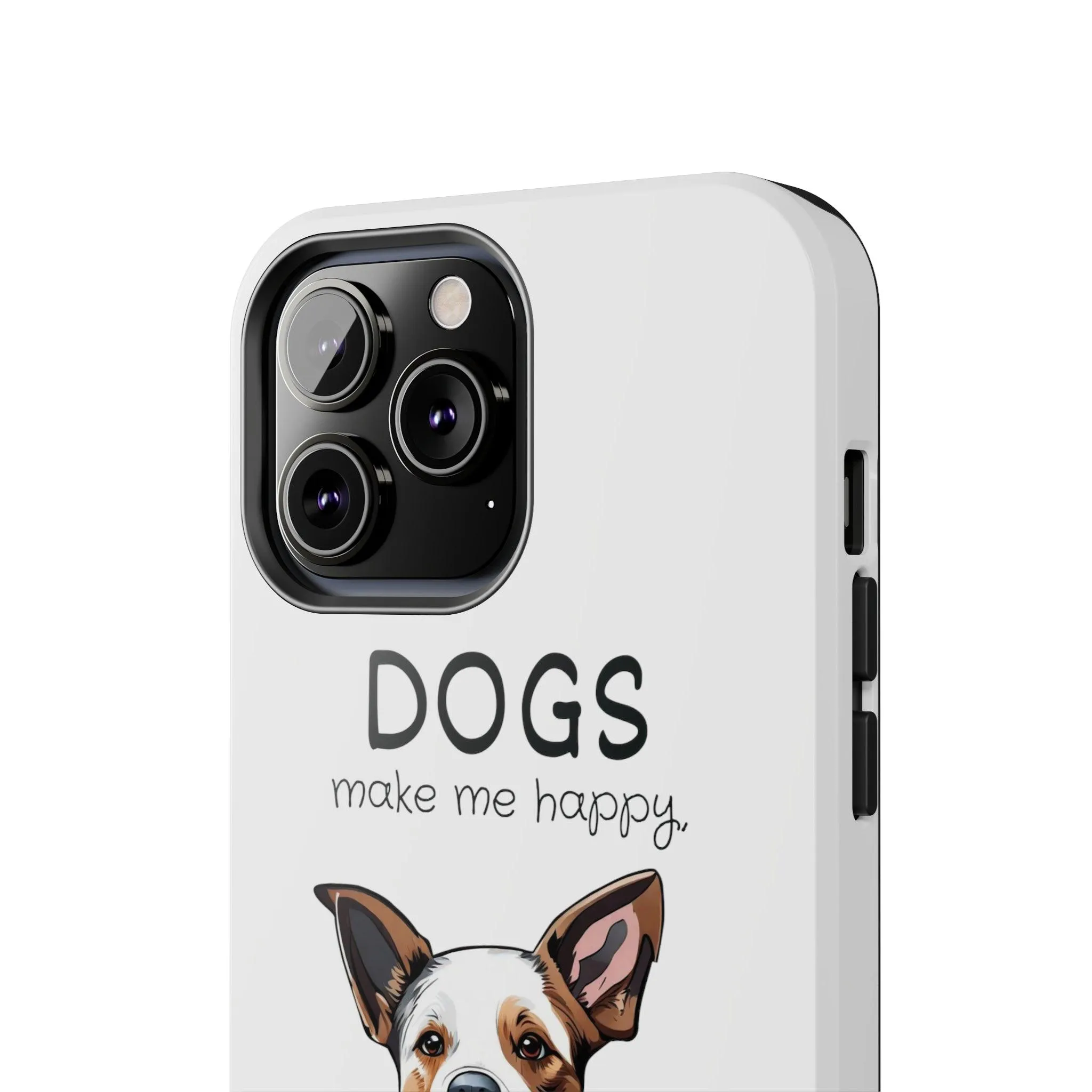 iPhone Cases: "Dogs make me happy. Humans hurt my head"