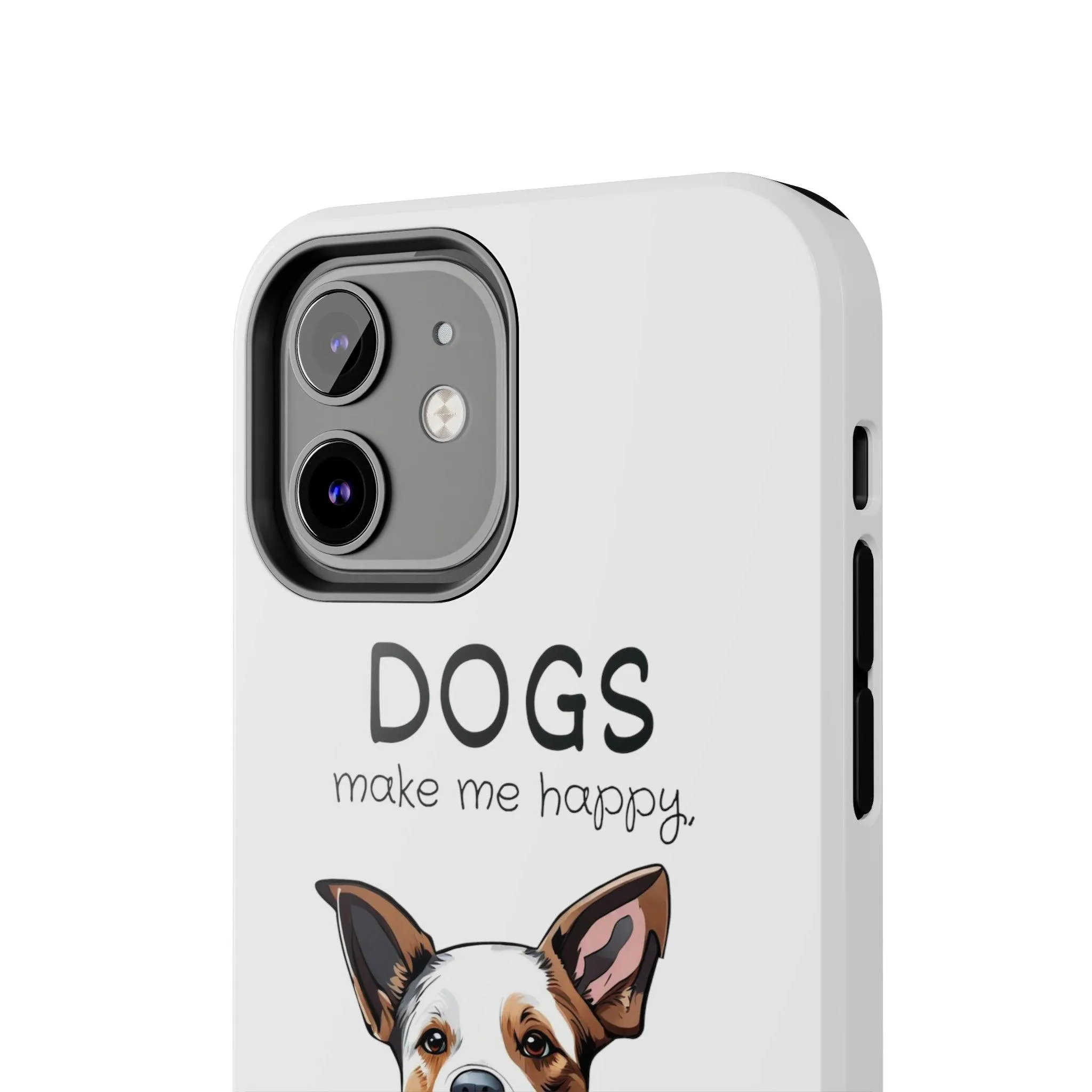 iPhone Cases: "Dogs make me happy. Humans hurt my head"