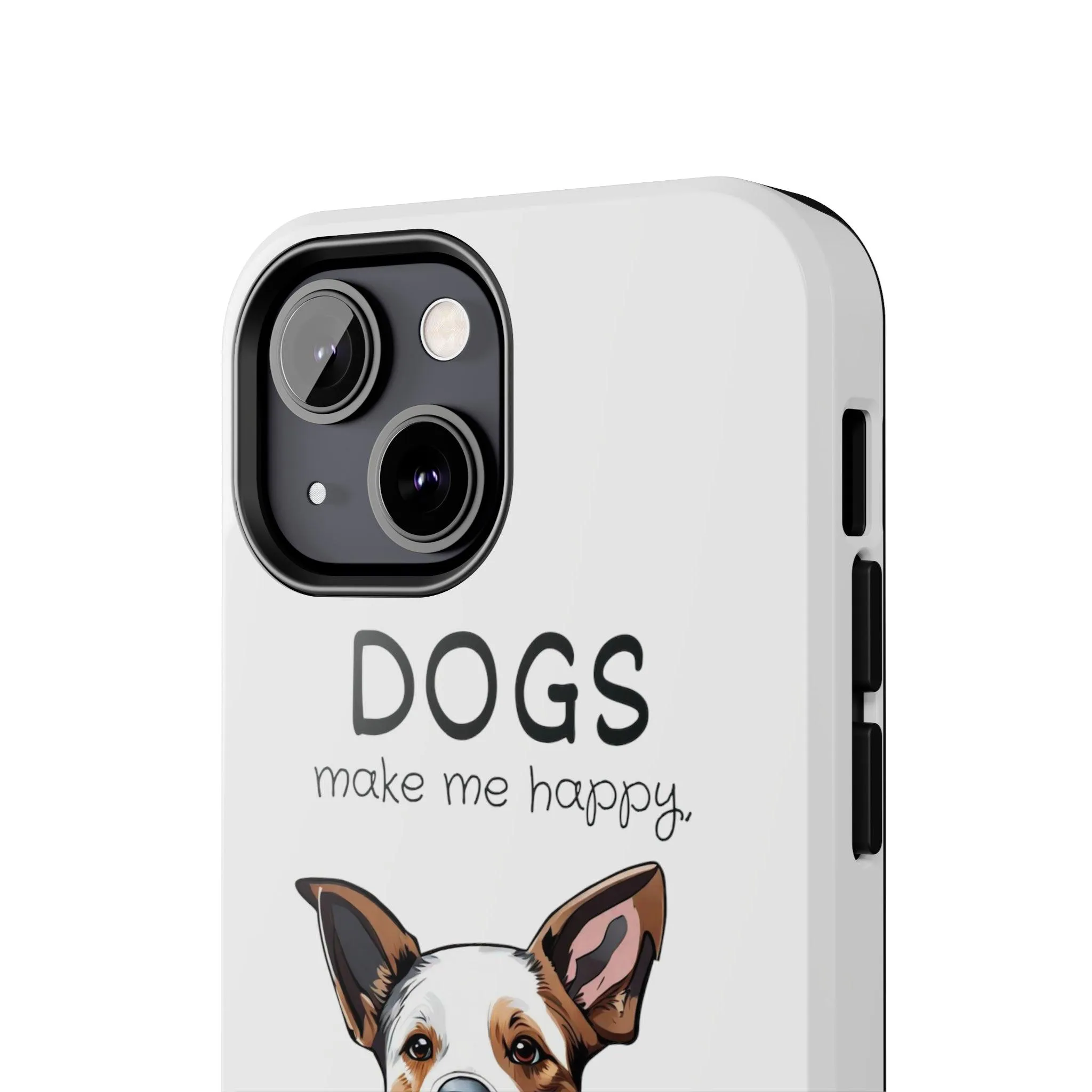 iPhone Cases: "Dogs make me happy. Humans hurt my head"