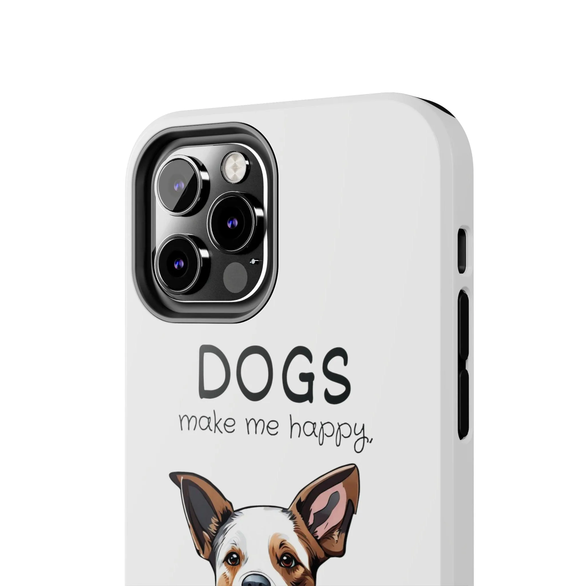 iPhone Cases: "Dogs make me happy. Humans hurt my head"