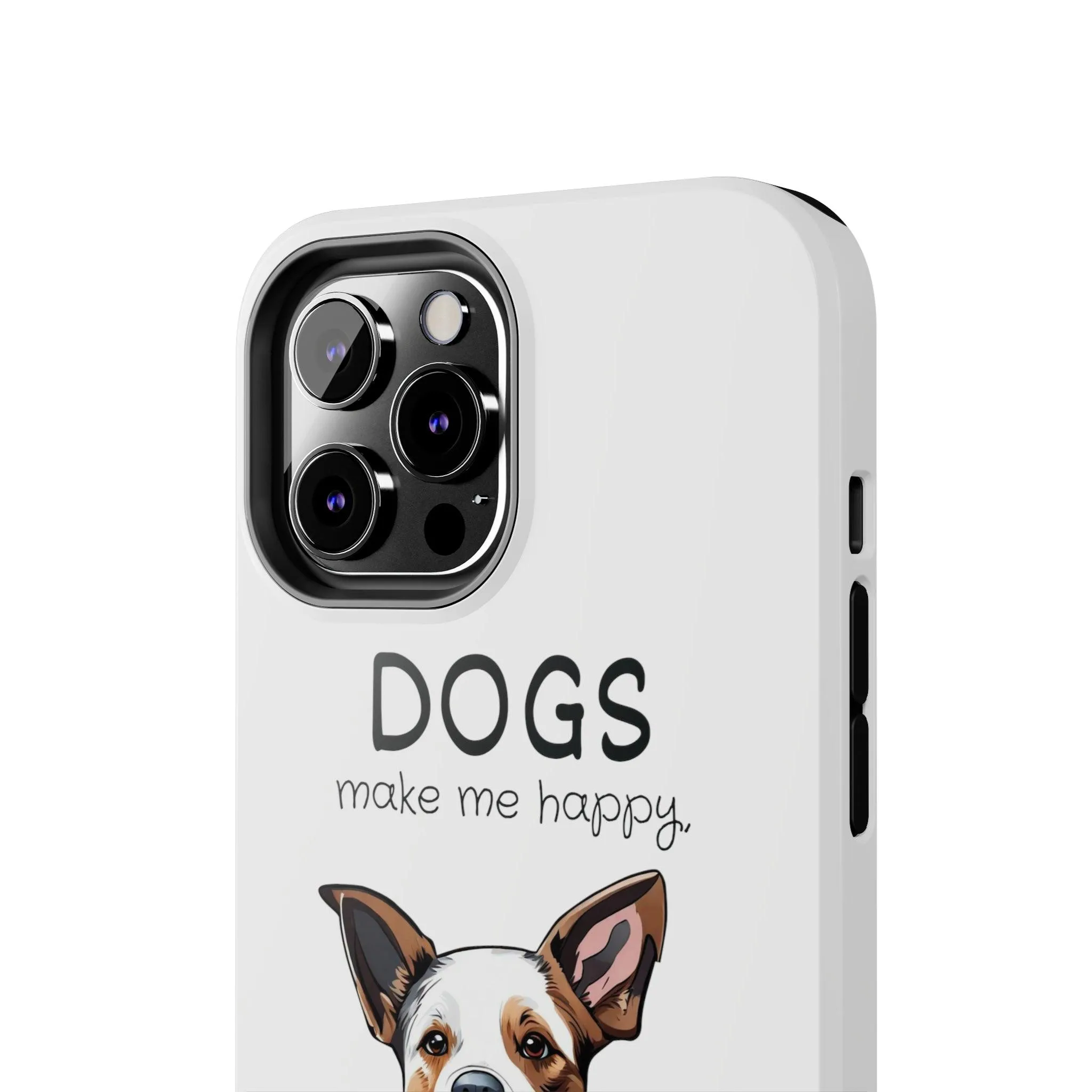 iPhone Cases: "Dogs make me happy. Humans hurt my head"