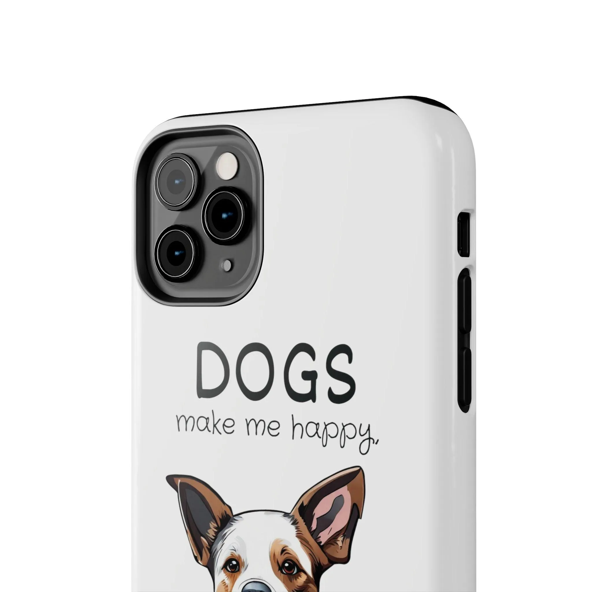 iPhone Cases: "Dogs make me happy. Humans hurt my head"