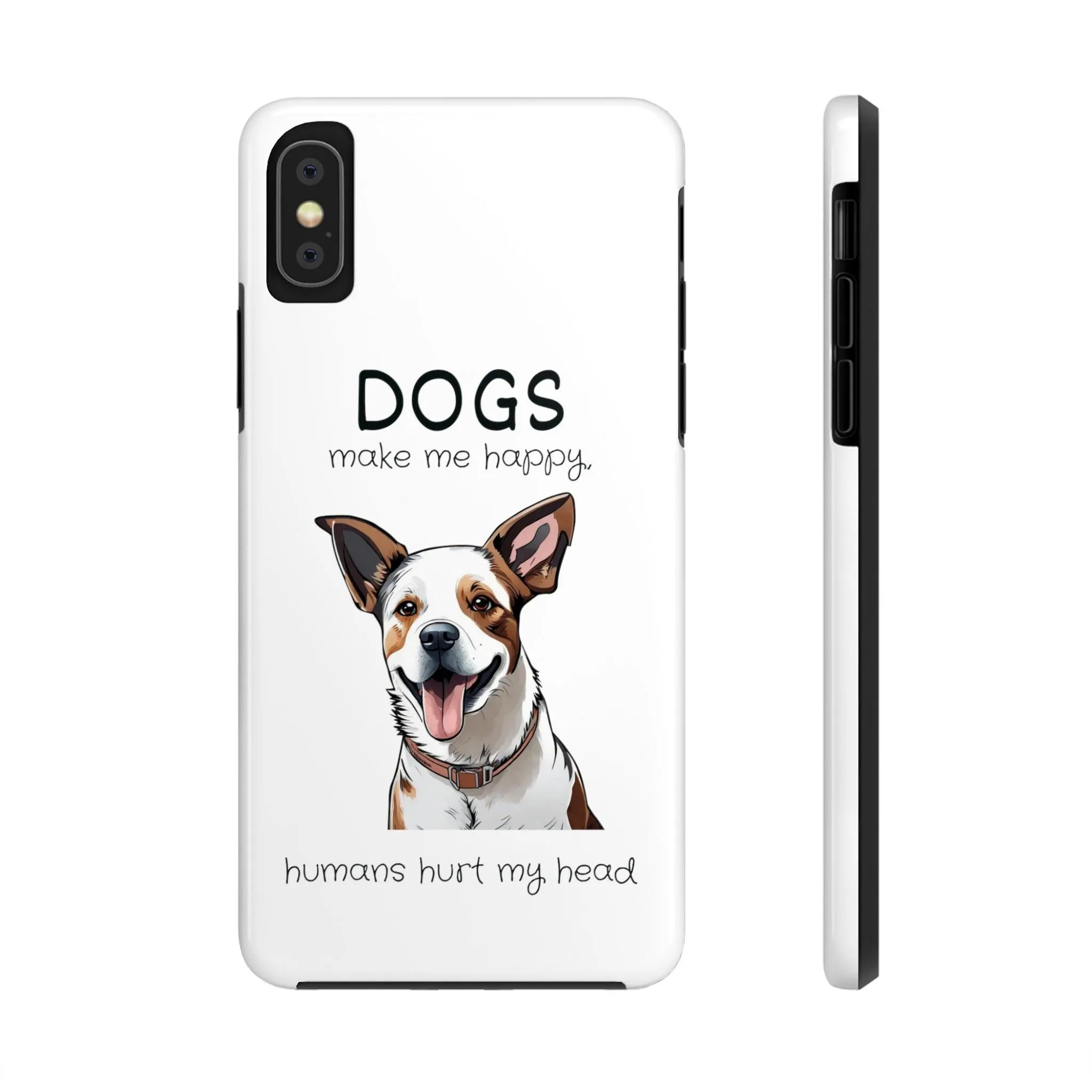 iPhone Cases: "Dogs make me happy. Humans hurt my head"