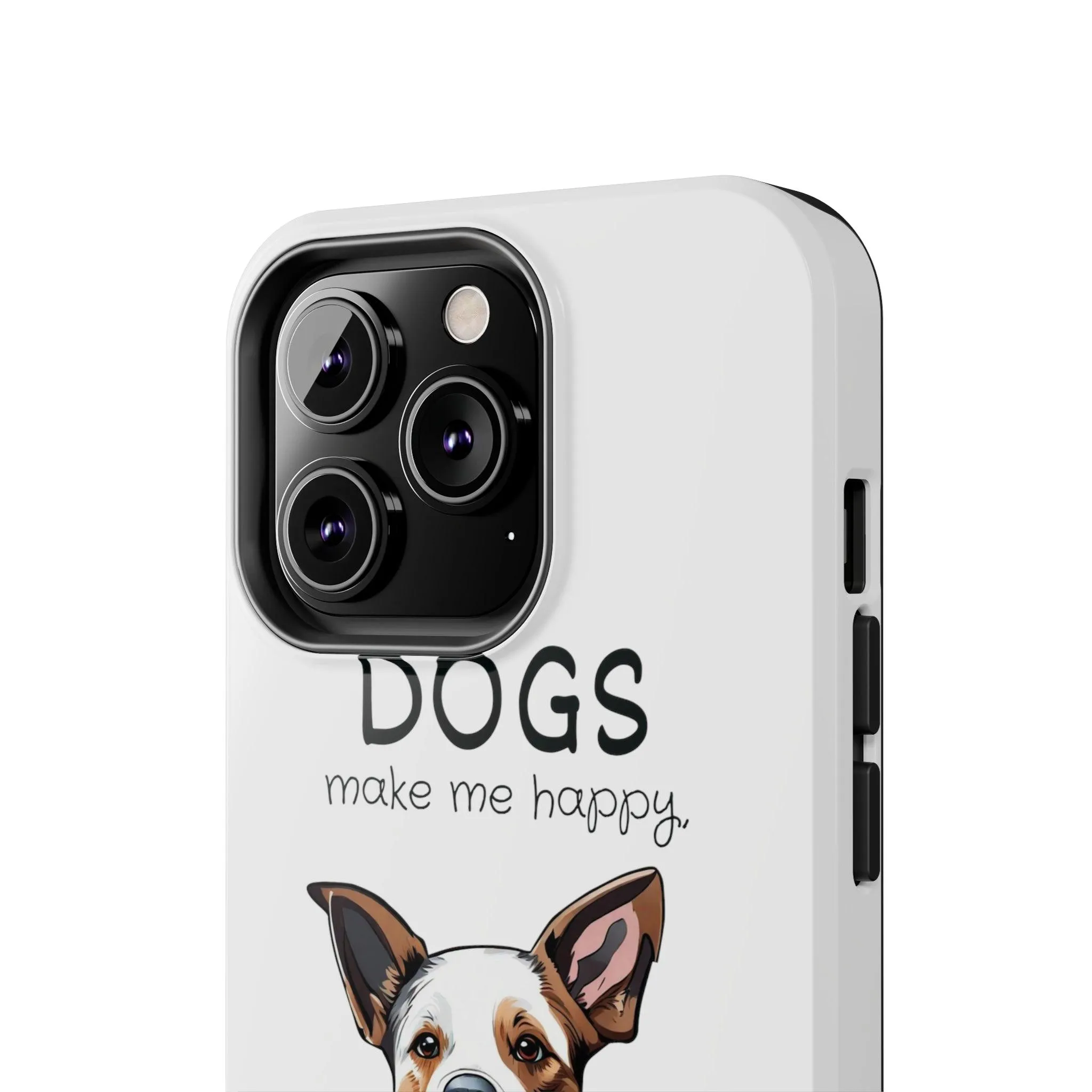 iPhone Cases: "Dogs make me happy. Humans hurt my head"