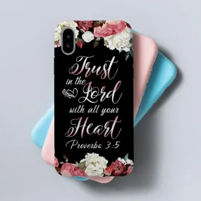 Teesdily | God Lord Bible Verse Phone Case Floral Print Phone Cover Trust In The Lord With All Your Heart Postive Gift For Women In Faith